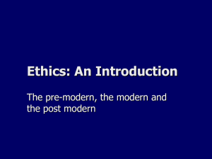 Ethics: An Introduction The pre-modern, the modern and the post modern