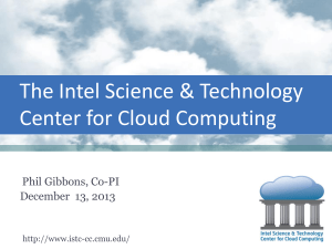 The Intel Science &amp; Technology Center for Cloud Computing Phil Gibbons, Co-PI