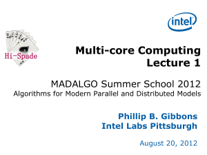 Multi-core Computing Lecture 1 MADALGO Summer School 2012 Phillip B. Gibbons
