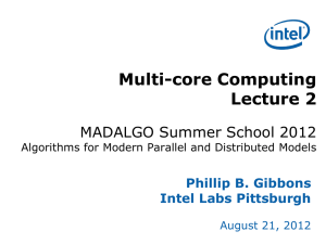 Multi-core Computing Lecture 2 MADALGO Summer School 2012 Phillip B. Gibbons