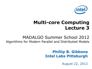 Multi-core Computing Lecture 3 MADALGO Summer School 2012 Phillip B. Gibbons
