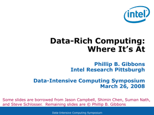 Data-Rich Computing: Where It’s At Phillip B. Gibbons Intel Research Pittsburgh