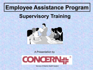 Employee Assistance Program Supervisory Training A Presentation by Service of Atlantic Health System