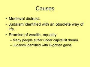 Causes • Medieval distrust. • Judaism identified with an obsolete way of life.