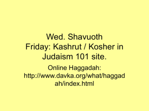 Wed. Shavuoth Friday: Kashrut / Kosher in Judaism 101 site. Online Haggadah: