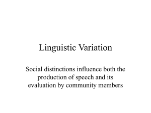 Linguistic Variation Social distinctions influence both the production of speech and its