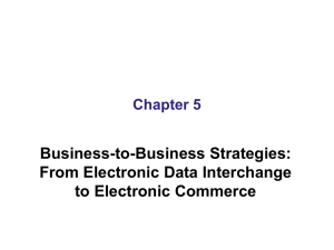 Business-to-Business Strategies: From Electronic Data Interchange to Electronic Commerce Chapter 5