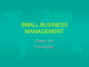 SMALL BUSINESS MANAGEMENT Chapter Six Franchising