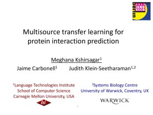 Multisource transfer learning for protein interaction prediction Meghana Kshirsagar Jaime Carbonell