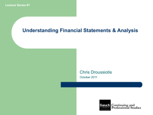 Understanding Financial Statements &amp; Analysis Chris Droussiotis October 2011 Lecture Series #1