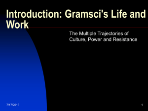 Introduction: Gramsci's Life and Work The Multiple Trajectories of Culture, Power and Resistance