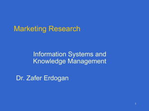 Marketing Research Information Systems and Knowledge Management Dr. Zafer Erdogan