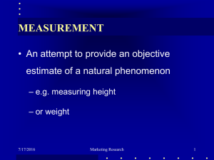 MEASUREMENT • An attempt to provide an objective – e.g. measuring height