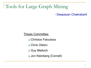 Tools for Large Graph Mining Thesis Committee: Christos Faloutsos Chris Olston