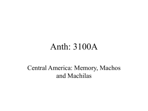 Anth: 3100A Central America: Memory, Machos and Machilas