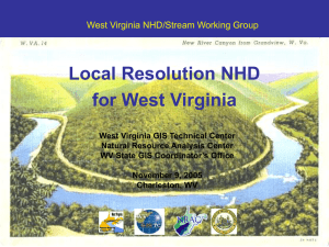 Local Resolution NHD for West Virginia West Virginia NHD/Stream Working Group