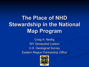 The Place of NHD Stewardship in the National Map Program Craig A. Neidig