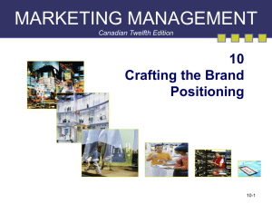 MARKETING MANAGEMENT 10 Crafting the Brand Positioning