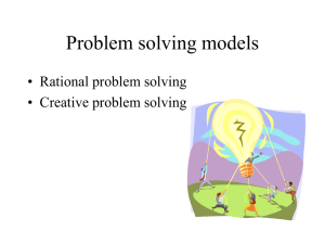 Problem solving models • Rational problem solving • Creative problem solving