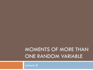 MOMENTS OF MORE THAN ONE RANDOM VARIABLE Lecture IX