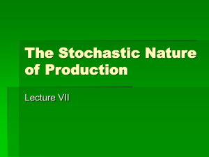 The Stochastic Nature of Production Lecture VII