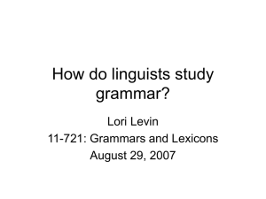 How do linguists study grammar? Lori Levin 11-721: Grammars and Lexicons