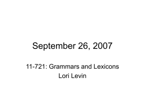 September 26, 2007 11-721: Grammars and Lexicons Lori Levin