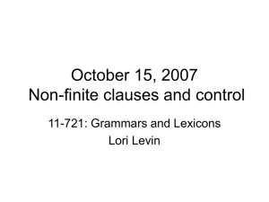 October 15, 2007 Non-finite clauses and control 11-721: Grammars and Lexicons Lori Levin