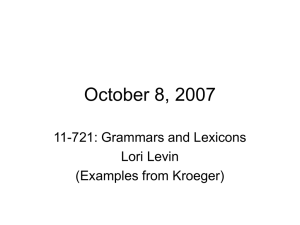 October 8, 2007 11-721: Grammars and Lexicons Lori Levin (Examples from Kroeger)