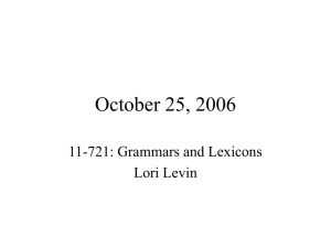 October 25, 2006 11-721: Grammars and Lexicons Lori Levin