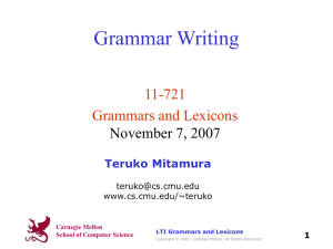 Grammar Writing 11-721 Grammars and Lexicons November 7, 2007