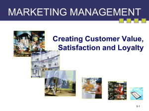MARKETING MANAGEMENT Creating Customer Value, Satisfaction and Loyalty 5-1