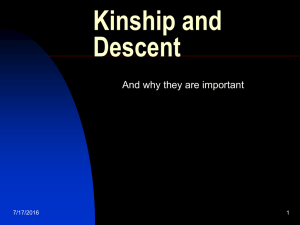 Kinship and Descent And why they are important 7/17/2016