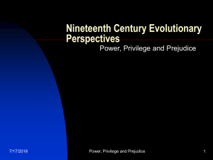 Nineteenth Century Evolutionary Perspectives Power, Privilege and Prejudice 7/17/2016