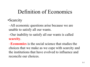 Definition of Economics •Scarcity