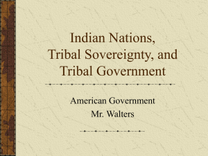 Indian Nations, Tribal Sovereignty, and Tribal Government American Government