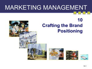MARKETING MANAGEMENT 10 Crafting the Brand Positioning