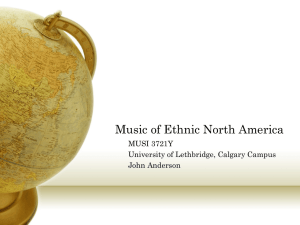 Music of Ethnic North America MUSI 3721Y University of Lethbridge, Calgary Campus