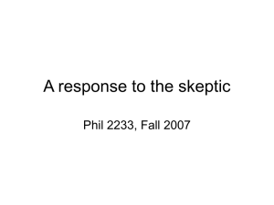 A response to the skeptic Phil 2233, Fall 2007