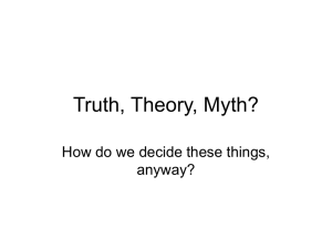 Truth, Theory, Myth? How do we decide these things, anyway?