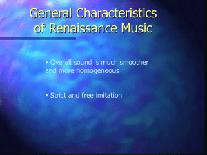 General Characteristics of Renaissance Music • Overall sound is much smoother