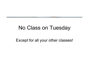 No Class on Tuesday Except for all your other classes!
