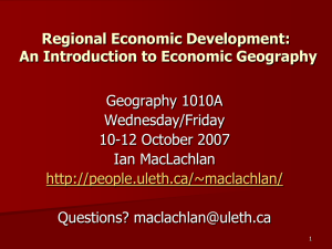 Regional Economic Development: An Introduction to Economic Geography Geography 1010A Wednesday/Friday
