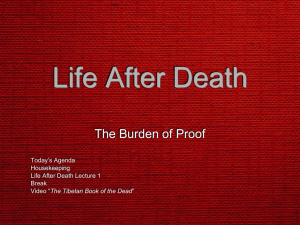 Life After Death The Burden of Proof Today’s Agenda Housekeeping