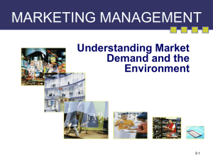 MARKETING MANAGEMENT Understanding Market Demand and the Environment