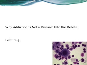 Why Addiction is Not a Disease: Into the Debate Lecture 4