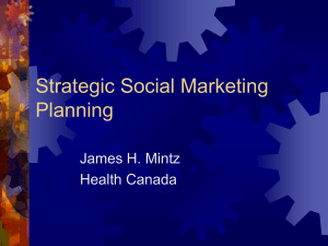 Strategic Social Marketing Planning James H. Mintz Health Canada