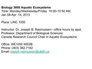 Biology 3800 Aquatic Ecosystems Time: Monday/Wednesday/Friday  10:00-10:50 AM, Place: LINC 1050