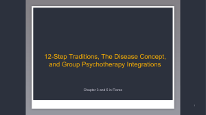 12-Step Traditions, The Disease Concept, and Group Psychotherapy Integrations 1