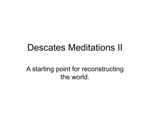 Descates Meditations II A starting point for reconstructing the world.